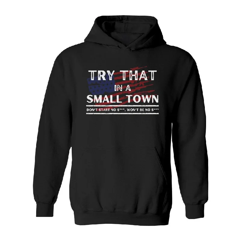 Try That in a Small Town Heavy Blend Pullover Hoodie