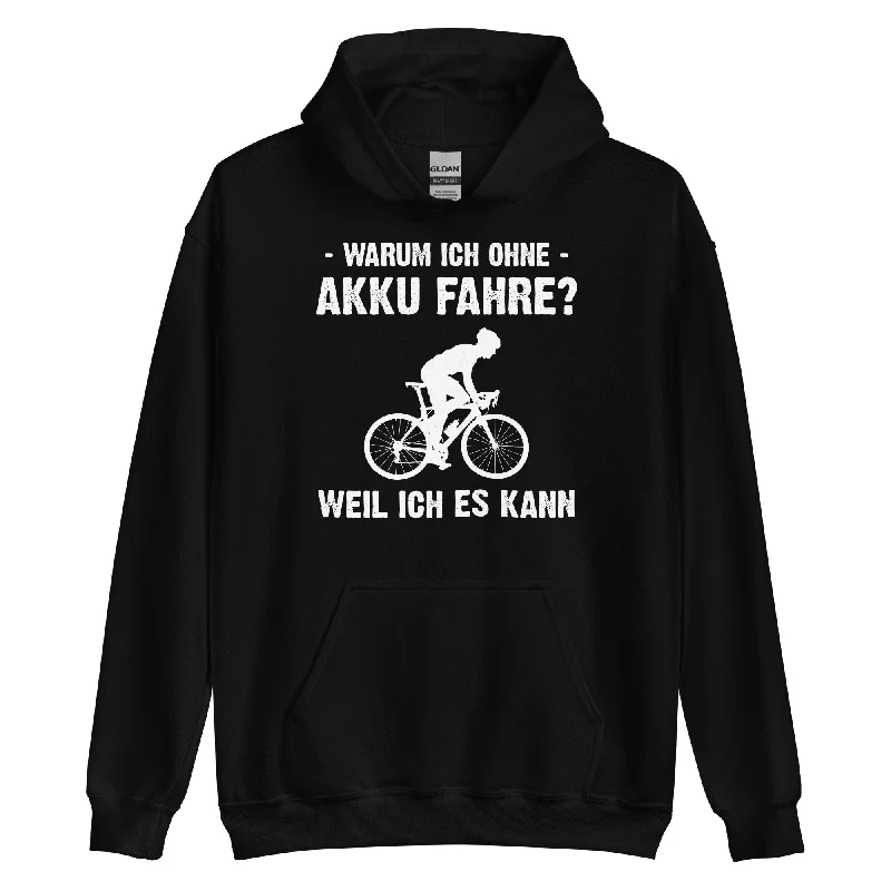 Warum Ich Ohne Akku Fahre Weil Ich Es Kann 2 - Unisex Hoodie