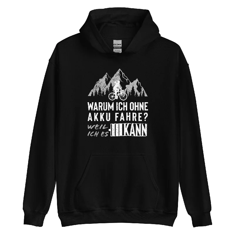 Warum Ich Ohne Akku Fahre - Unisex Hoodie