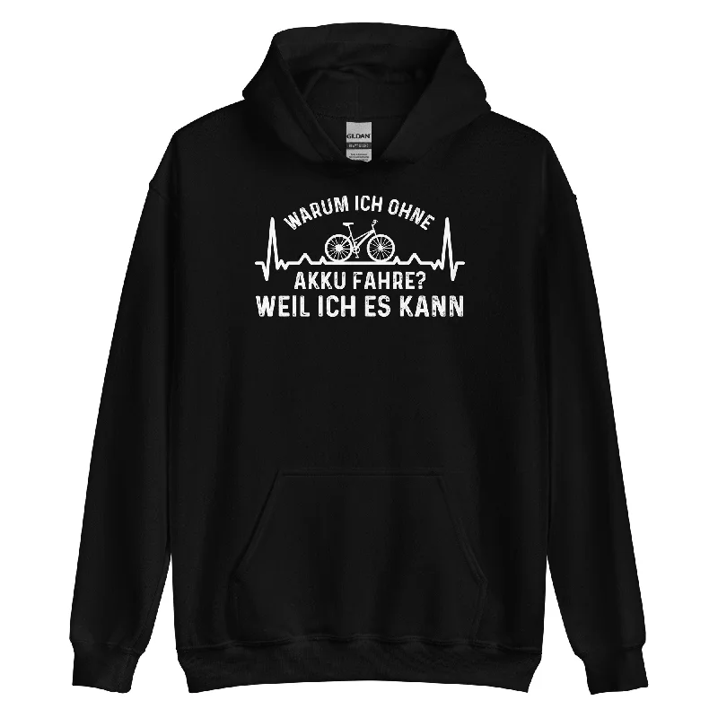 Warum Ich Ohne Akku Fahre Weil Ich Es Kann 1 - Unisex Hoodie