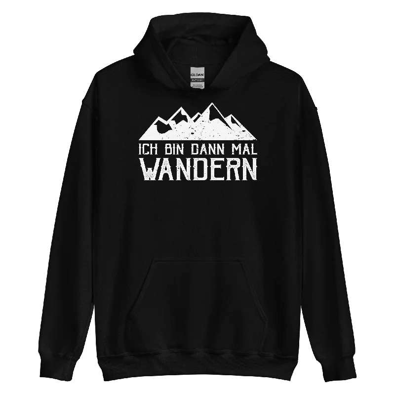 Ich Bin Dann Mal Wandern - Unisex Hoodie